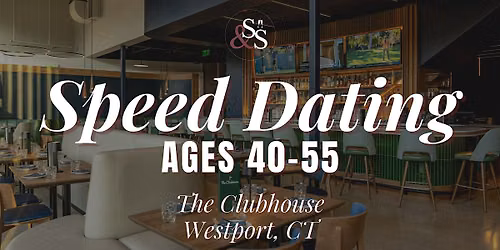 Speed Dating Ages 40-55 in Westport, CT at The Clubhouse Westport