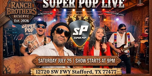 Super Pop Live at Ranch Brothers Reserve Saturday July 25 9PM