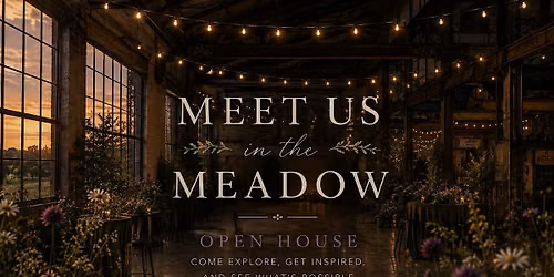 Meet us in the Meadow Open House