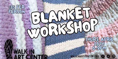 Blanket Workshop!