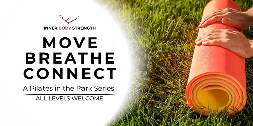 Move, Breathe, Connect:  A Pilates in the Park summer series