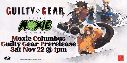 Universus - Guilty Gear Prerelease @ Moxie Columbus