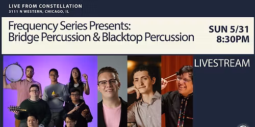 Frequency Series Presents - Bridge Percussion and Blacktop Percussion at Constellation Chicago