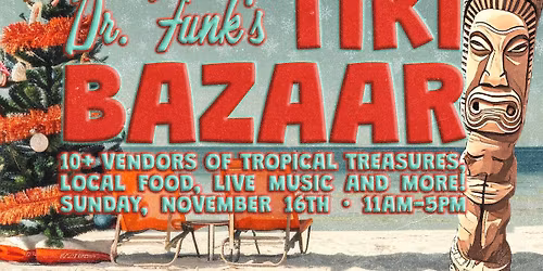 Tiki Bazaar: Holiday Edition @ Dr Funk, San Jose