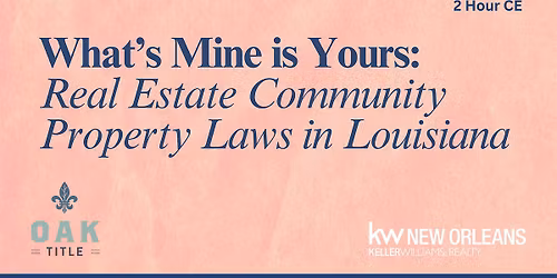 2 Hour CE: What's Mine is Yours: Real Estate Community Property Laws in LA