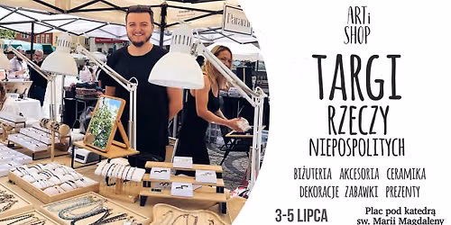 3-5 lipcaTargi Rzeczy Niepospolitych Artishop na Placu sw. Marii Magdaleny