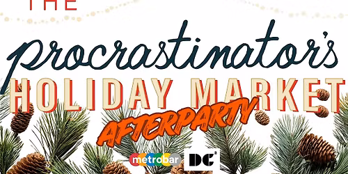 DC Squared's Procrastinator Holiday Market Afterparty at metrobar