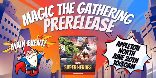 Magic: The Gathering | Marvel Super Heroes Vol. 1 Main Event Prerelease at Gnome Games Appleton Nort