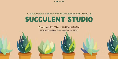 Succulent Studio (Adult Workshop)