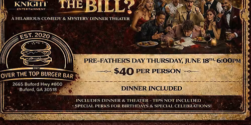 WHO KILLED THE BILL? A HILARIOUS COMEDY & MYSTERY DINNER