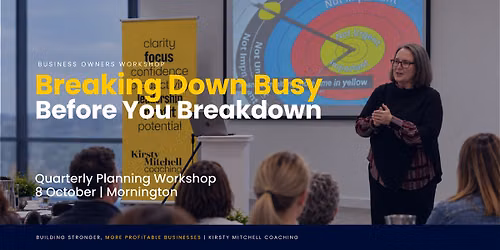 Breaking Down Busy Before You Breakdown \u2013 Quarterly Planning Workshop