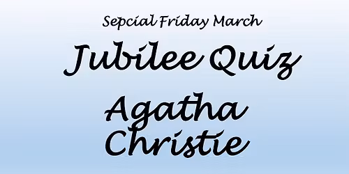Special Friday - Jubilee Quiz Agatha Christie