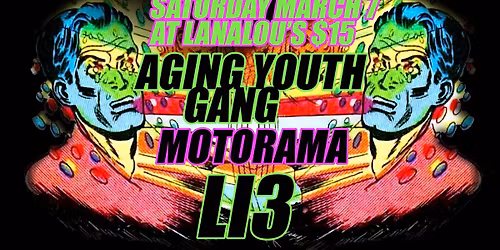 Aging Youth Gang, Motorama, LI3 at LanaLou's, Saturday March 7