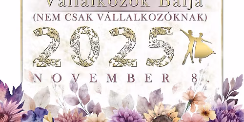 V\u00e1llalkoz\u00f3k B\u00e1lja 2025(nem csak v\u00e1llalkoz\u00f3knak)