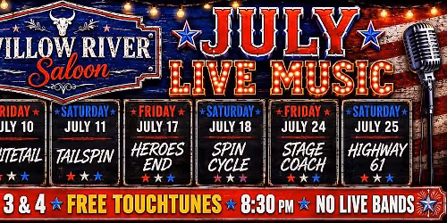 JULY LIVE MUSIC AT WILLOW RIVER SALOON