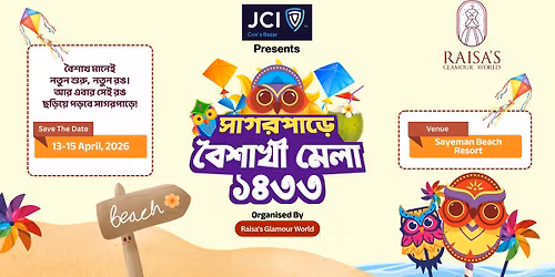 JCI Cox's Bazar Presents \u09b8\u09be\u0997\u09b0\u09aa\u09be\u09a1\u09bc\u09c7 \u09ac\u09c8\u09b6\u09be\u0996 \u09ae\u09c7\u09b2\u09be \u09e7\u09ea\u09e9\u09e9 Organized By Raisa\u2019s Glamour World