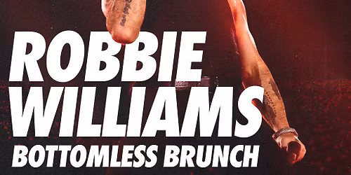 Robbie Williams Bottomless Brunch - Stevenage