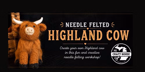 Highland Cow Needle Felting Workshop