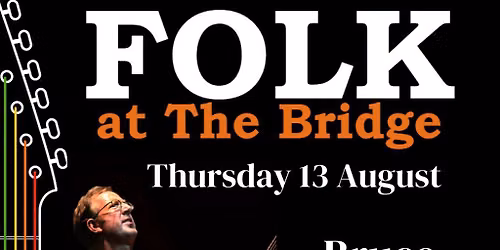 Folk at the Bridge: Bruce Watson
