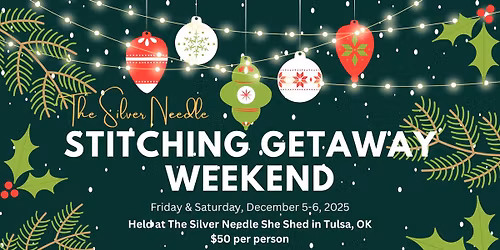 December 2025 Stitching Getaway Weekend at The Silver Needle 
