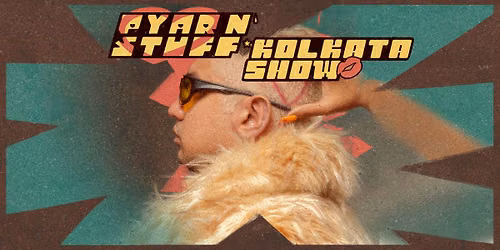 Pyar N' Stuff - Kolkata Show
