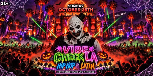 21+ SUNDAY VIBE CHECK LA OCT 25 HIP HOP & LATIN FREE WITH RSVP