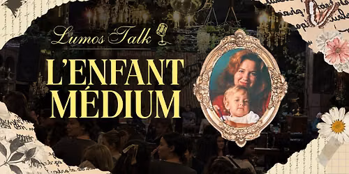 Lumos Talk - L'Enfant M\u00e9dium