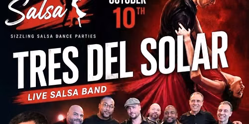 Sat 10\/10--FREE--LIVE SALSA with TRES DEL SOLAR--FREE Admission\/Parking--DJ EL GRINGO LATINO