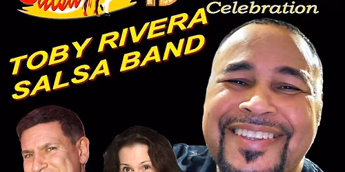 Sat 6\/27--19 YEAR B-DAY--LIVE SALSA with TOBY RIVERA--FREE Admission & Parking--DJ EL GRINGO LATINO