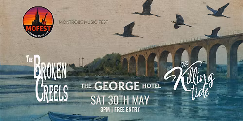 Montrose Music Festival : The Broken Creels & The Killing Tide : George Hotel > Free Entry