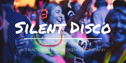 \ud83c\udfa7 Silent Disco @ Tradewater Brewing \ud83c\udfa7