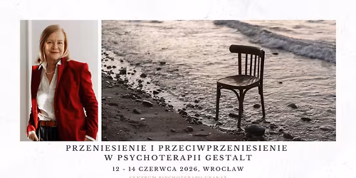 Przeniesienie i przeciwprzeniesienie w psychoterapii Gestalt - warsztat dla psychoterapeut\u00f3w*tek