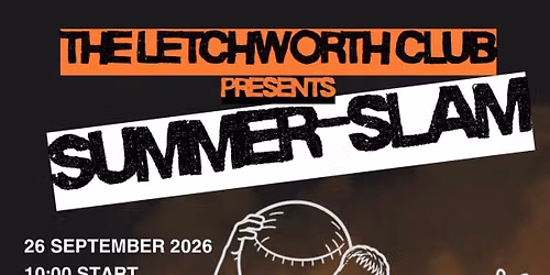 The Letchworth Club presents SUMMER-SLAM