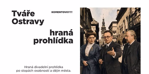 Tv\u00e1\u0159e Ostravy | Hran\u00e1 divadeln\u00ed prohl\u00eddka po stop\u00e1ch osobnost\u00ed a d\u011bjin m\u011bsta