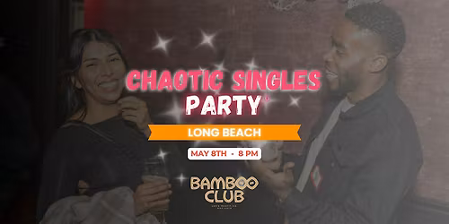 Chaotic Singles Party! (Long Beach)