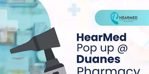 HearMed Pop up at Duanes Pharmacy