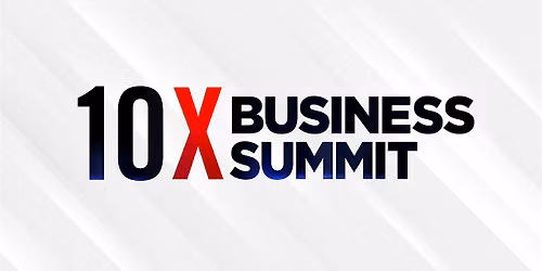 10X Business Summit - Texas Edition ( Austin TX)