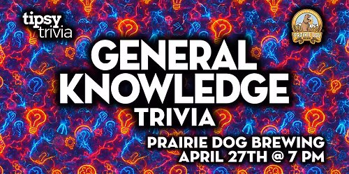 Calgary: Prairie Dog Brewing - General Knowledge Trivia - Apr 27, 7pm