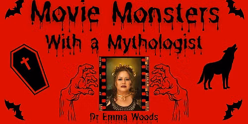 Movie Monsters With a Mythologist: Dr Emma Woods