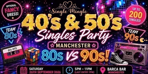 \ud83d\udd7a 40s &amp; 50s Singles Party | 80s vs 90s! | Manchester @ Barca, Bar | Up To 200 Singles!