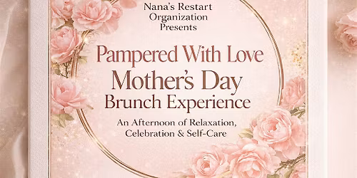 Pampered with Love  Mother's Day Brunch Experience