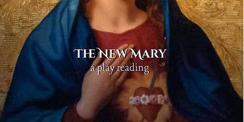 The New Mary: A Play Reading