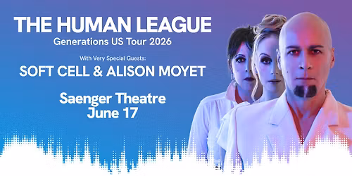 The Human League with Very Special Guests Soft Cell & Alison Moyet
