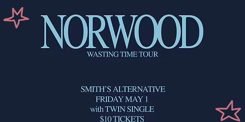 Norwood @ Smith's Alternative w Twin Single