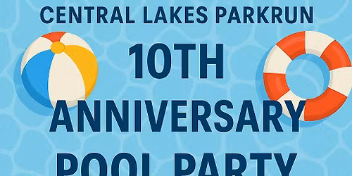 Central Lakes parkrun 10th Anniversary \u2013 Pool Party parkrun!