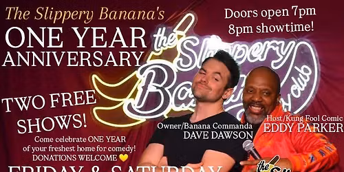 \ud83c\udfa4\ud83c\udf4c FREE SLIPPERY BANANA ANNIVERSARY COMEDY SHOW\u2b50\ufe0f\ud83c\udfac