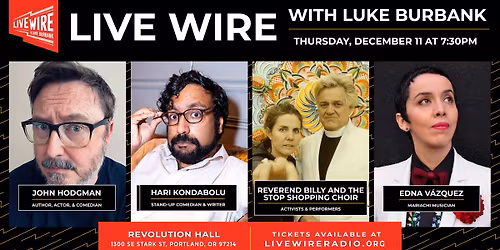Live Wire with John Hodgman, Hari Kondabolu, Reverend Billy\/ Stop Shopping Choir, and Edna V\u00e1zquez