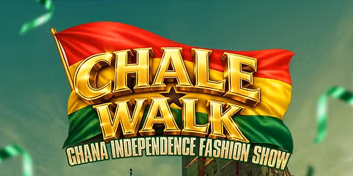 Chal\u00e9 Walk \u2013 Ghana Independence Day Fashion Show