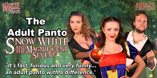The Adult Panto Snow White & the Magnificent Seven