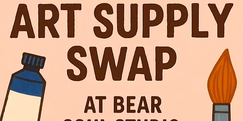 Art Supply Swap @ Bear Soul Studio
